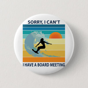 Sorry I Can't I Have a Board Meeting Surfer Girl 6 Cm Round Badge