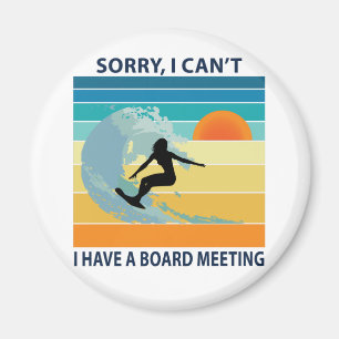 Sorry I Can't I Have a Board Meeting Surfer Girl Magnet