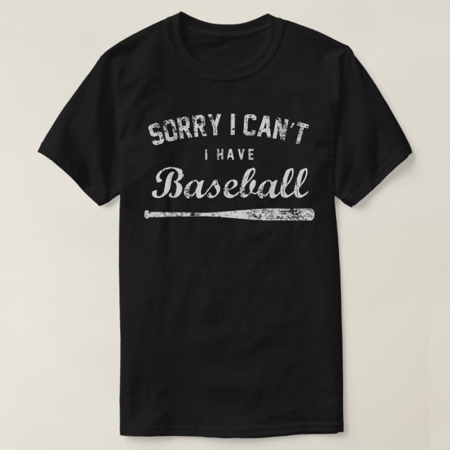 Sorry I Can't I Have Baseball , Baseball Player Gi T-Shirt (Design Front)