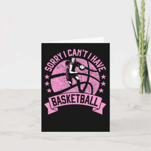 Sorry I Can't I Have Basketball Girls Bball Player Card