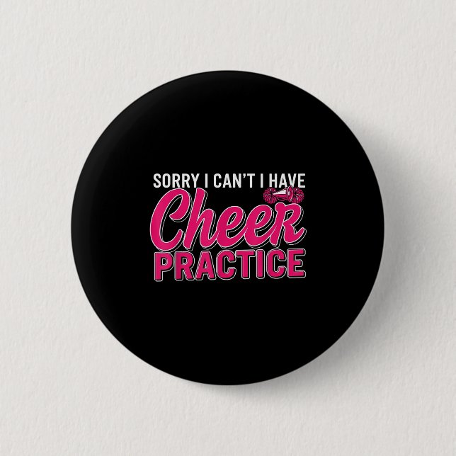 Sorry I Can't I Have Cheer Practice Cheerleader Ch 6 Cm Round Badge (Front)