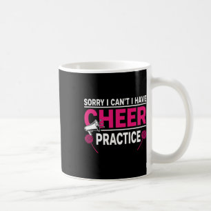 Sorry I Can't I Have Cheer Practice Cheerleader Ch Coffee Mug
