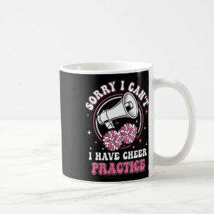 Sorry I Can't I Have Cheer Practice Cheerleader Ch Coffee Mug