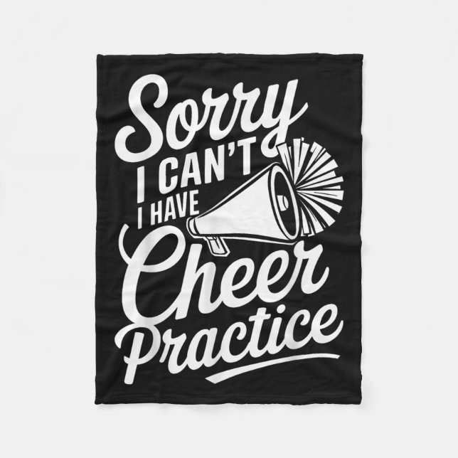 Sorry I Can't I Have Cheer Practice Cheerleader Ch Fleece Blanket (Front)