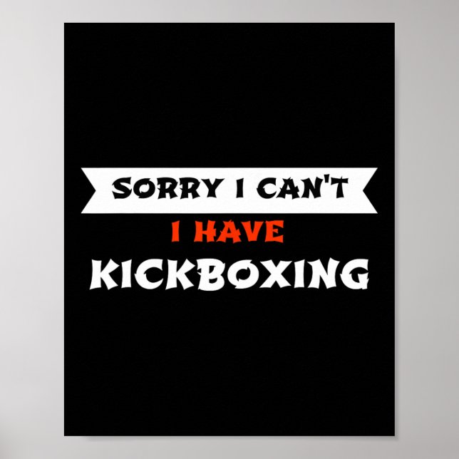 Sorry I Can't I Have Kickboxing Funny  Poster (Front)