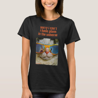 Sorry I Can't I Have Plans In The Universe Sarcasm T-Shirt