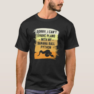 Sorry I Can't I Have Plans With My Banana Ball Pyt T-Shirt