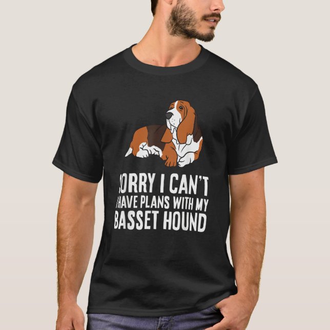 Sorry I Can't I Have Plans With My Basset Hound T-Shirt (Front)