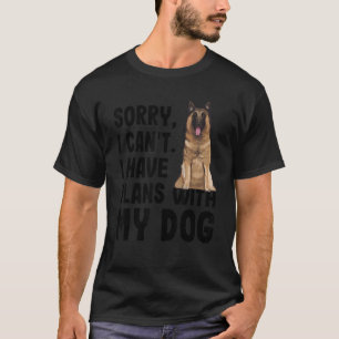 Sorry I Cant I Have Plans With My Belgian Tervuren T-Shirt