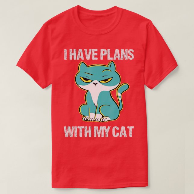 Sorry I can't I have plans with my Cat  - 6  T-Shirt (Design Front)