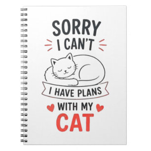 Sorry I Cant I Have Plans With My Cat Notebook