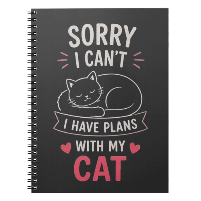 Sorry I Cant I Have Plans With My Cat  Notebook (Front)