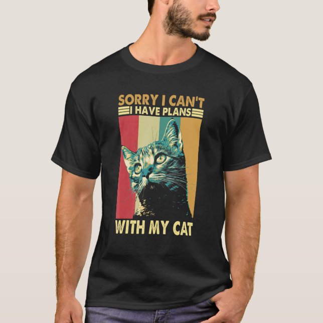 Sorry I Can't I Have Plans with My Cat Retro Cat   T-Shirt (Front)