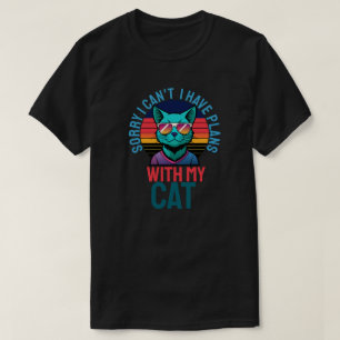 Sorry I Cant I Have Plans With My Cat T-Shirt