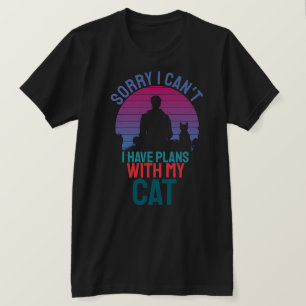 Sorry I Cant I Have Plans With My Cat T-Shirt