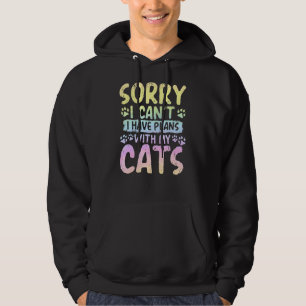 Sorry I Can't I Have Plans With My Cats  Pastel Ra Hoodie