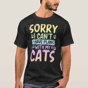 Sorry I Can't I Have Plans With My Cats Pastel Ra T-Shirt