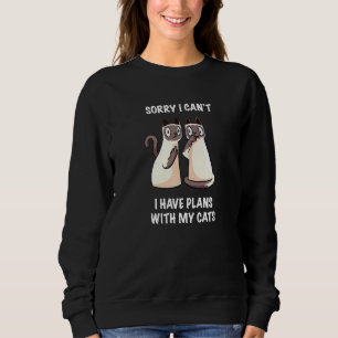 Sorry I Can't I Have Plans With My Cats Siamese Sweatshirt