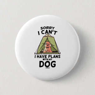 Sorry I Can't I Have Plans With My Dog 6 Cm Round Badge
