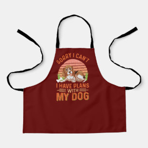 Sorry I can't I Have Plans With My Dog Apron