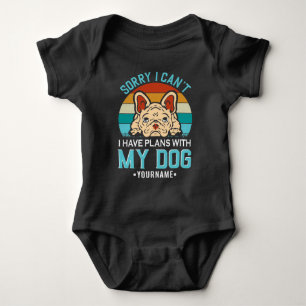 Sorry I Can't I have Plans With My Dog Baby Bodysuit