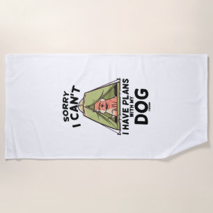 Sorry I Can't I Have Plans With My Dog Beach Towel