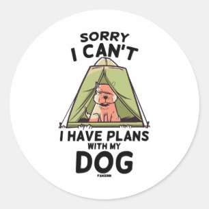 Sorry I Can't I Have Plans With My Dog Classic Round Sticker