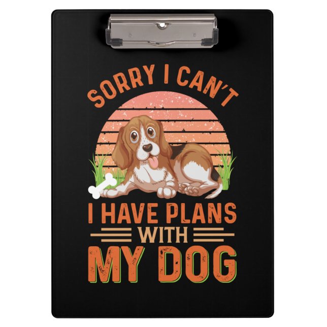 Sorry I can't I Have Plans With My Dog Clipboard (Front)
