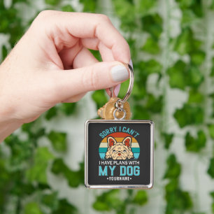 Sorry I Can't I have Plans With My Dog Key Ring