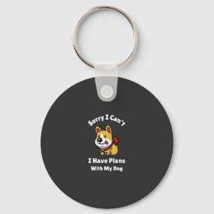 Sorry I Can't, I Have Plans With My Dog Key Ring
