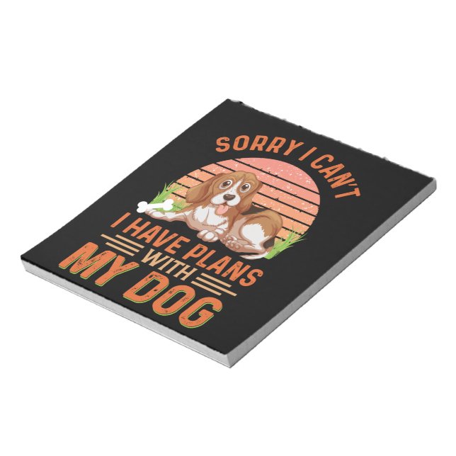 Sorry I can't I Have Plans With My Dog Notepad (Rotated)