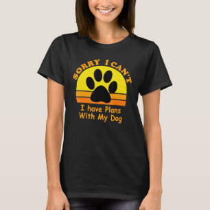 Sorry I Cant I Have Plans With My Dog Retro Sunset T-Shirt