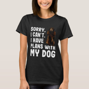 Sorry I Cant I Have Plans With My Field Spaniel Do T-Shirt