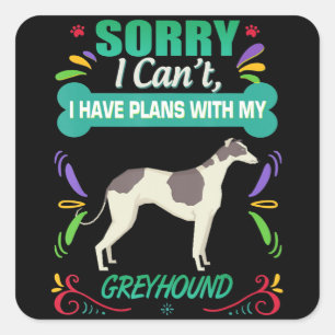 Sorry I Cant I Have Plans With My Greyhound Dog Square Sticker