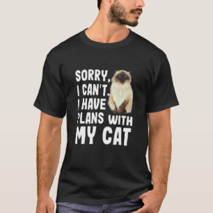 Sorry I Cant I Have Plans With My Himalayan Cat T-Shirt