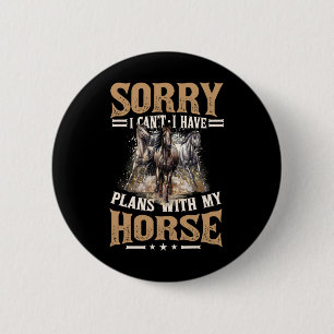 Sorry I Cant I Have Plans With My Horse Cute Girls 6 Cm Round Badge