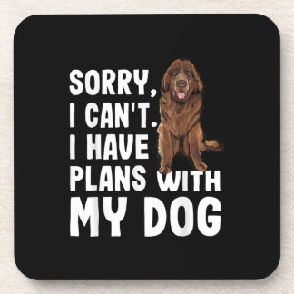 Sorry I Cant I Have Plans With My Newfoundland Dog Coaster