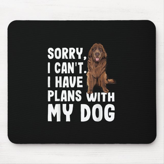 Sorry I Cant I Have Plans With My Newfoundland Dog Mouse Pad (Front)