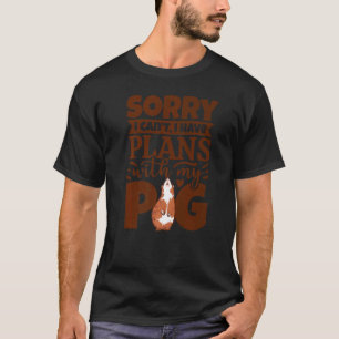Sorry I Can't I Have Plans With My Pig Animal Love T-Shirt