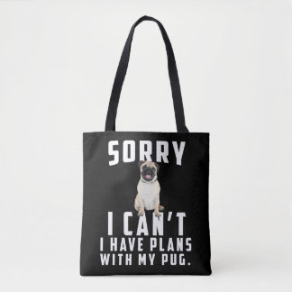 sorry i can't i have plans with my pug tote bag