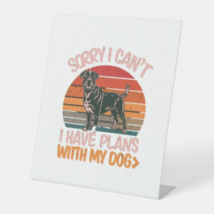 Sorry I Can't. I Have Plans With My Rottweiler Dog Pedestal Sign