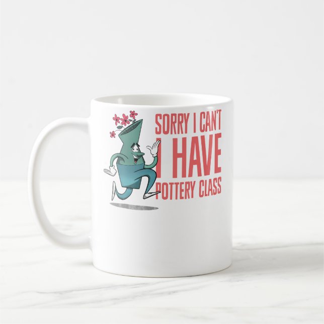 Sorry I Can'T I Have Pottery Class Ceramic Pottery Coffee Mug (Left)