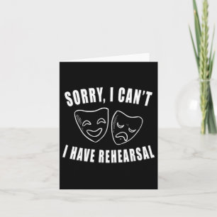 Sorry I Can't I Have Rehearsal Theatre Drama Masks Card