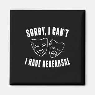 Sorry I Can't I Have Rehearsal Theatre Drama Masks Magnet