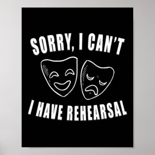 Sorry I Can't I Have Rehearsal Theatre Drama Masks Poster
