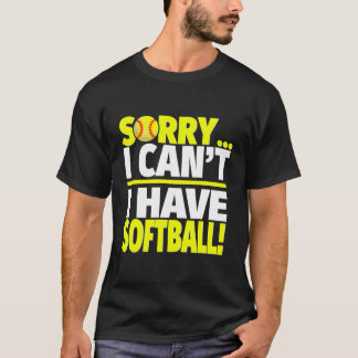 Sorry I Can'T I Have Softball Player Or Coach Hood T-Shirt