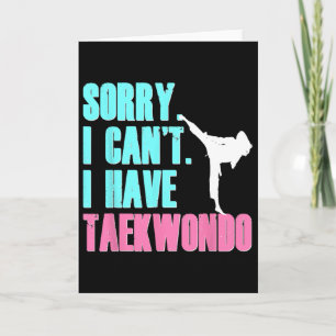 Sorry I Can't I Have Taekwondo Daughter Shirt Tae Card