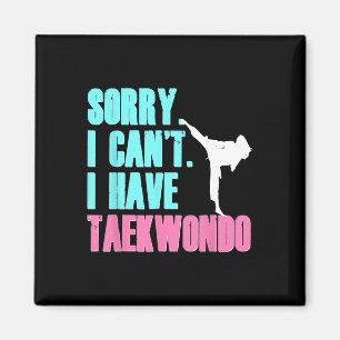 Sorry I Can't I Have Taekwondo Daughter Shirt Tae Magnet