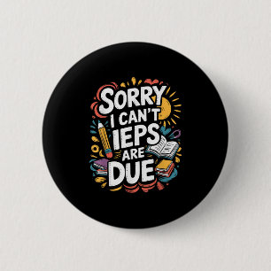 Sorry I Can't Ieps Are Due Cute Elementary Teacher 6 Cm Round Badge