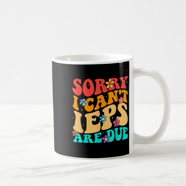 Sorry I Can't Ieps Are Due Cute Elementary Teacher Coffee Mug (Right)